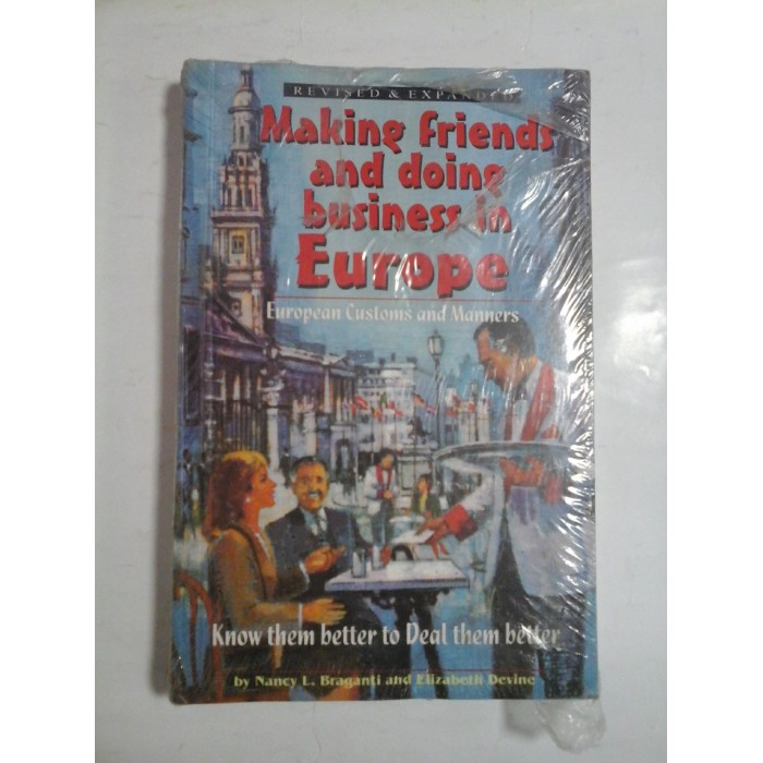 MAKING FRIENDS AND DOING BUSINESS IN EUROPE  -  BY NANCY L. BRAGANTI AND ELIZABETH DEVINE
